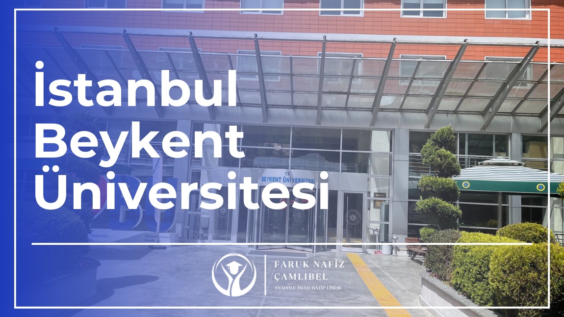 İstanbul Beykent Üniversitesi'ne 12. Sınıf öğrencilerimizle birlikte tanıtım ve bilgilendirme faaliyeti gerçekleştirildi.