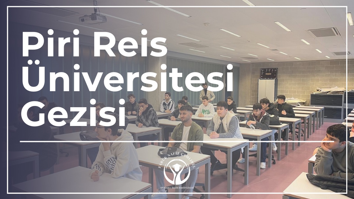Okulumuz son sınıf öğrencileri İstanbul Piri Reis Üniversitesine gezi, tanıtım ve bilgilendirme faaliyetine katılmıştır.